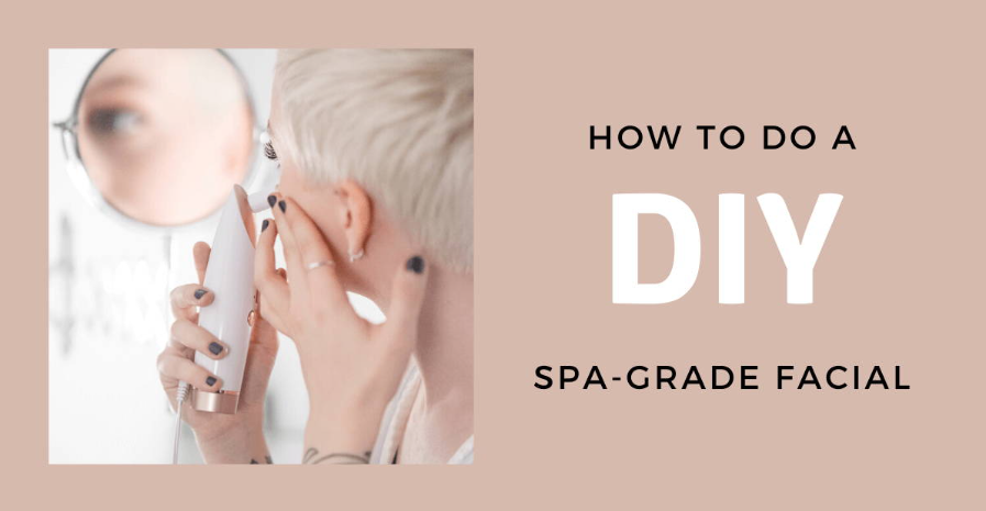 How To Do A DIY Spa-Grade Facial