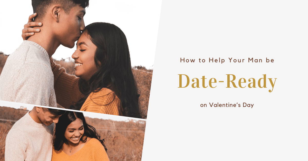 How to Help Your Man Be Date-Ready on Valentine’s Day